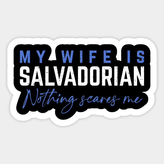 My Wife Is Salvadorian, Nothing Scares Me. Sticker by verde